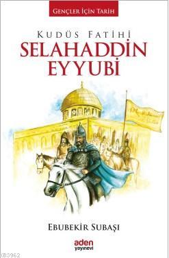 Kudüs Fatihi Selahaddin Eyyubi