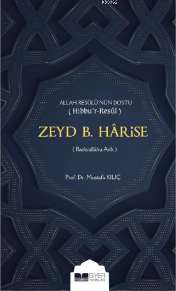 Zeyd b. Harise; Allah Resulünün Dostu Hıbbur Resul