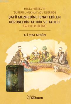 Molla Hüsrev'in "Dürerü'l Hükkam" Eserinde Şafii Mezhebine İsnat Edilen Görüşlerin Tahkik ve Tahlili; İbadetler Bölümü