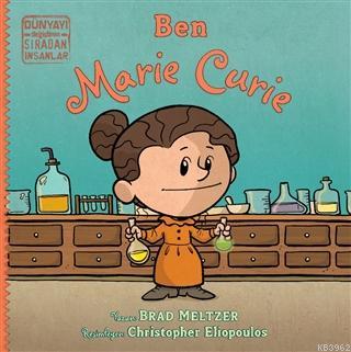 Ben Marie Curie - Dünyayı Değiştiren Sıradan İnsanlar