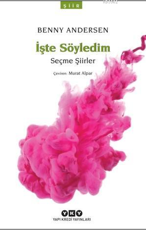 İşte Söyledim; Seçme Şiirler