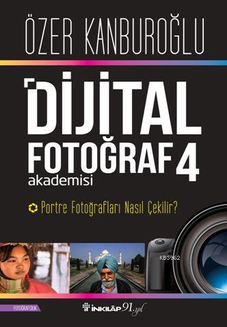 Dijital Fotoğraf Akademisi 4; Portre Fotoğrafları Nasıl Çekilir?