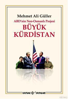 ABD'nin Neo-Osmanlı Projesi Büyük Kürdistan