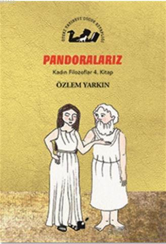 Pandoralarız - Kadın Filozoflar 4. Kitap