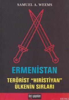 Ermenistan; Terörist Hıristiyan Ülkenin Sırları