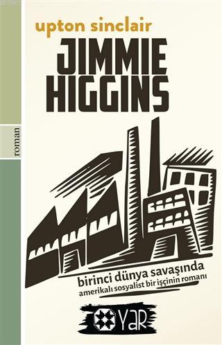Jimmie Higgins; Birinci Dünya Savaşı'nda Amerikalı Bir Sosyalist İşçinin Romanı