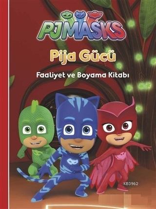 Pija Gücü - Pjmasks; Faaliyet ve Boyama Kitabı