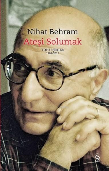 Ateşi Solumak (Ciltli); Toplu Şiirler (1967-2017)