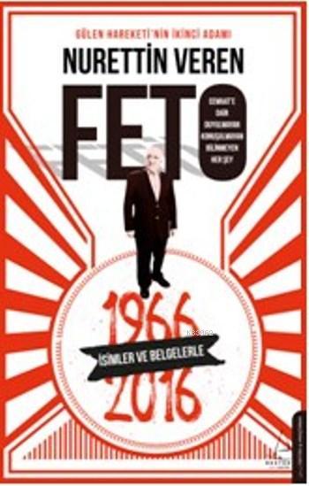 Feto; Gülen Hareketi'nin İkinci Adamı / 1966-2016 İsimler ve Belgelerle