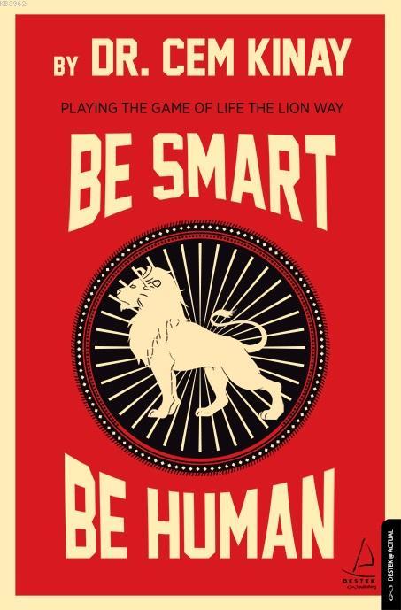 Be Smart Be Human; Playing The Game Of Life The Lion Way