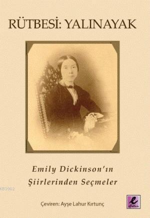 Rütbesi: Yalınayak; Emily Dickinson'ın Şiirlerinden Seçmeler