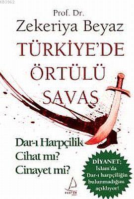 Türkiye'de Örtülü Savaş; Dar-ı Harpçilik Cihat mı? Cinayet mi?