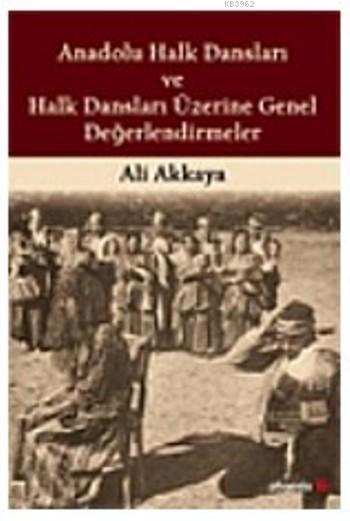 Anadolu Halk Dansları ve Halk Dansları Üzerine Genel Değerlendirmeler