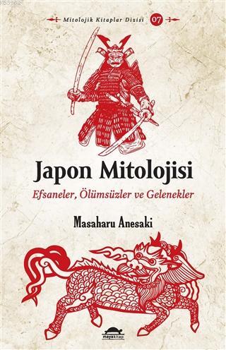 Japon Mitolojisi; Efsaneler, Ölümsüzler ve Gelenekler