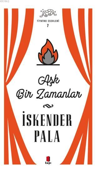 Aşk Bir Zamanlar - Tiyatro Eserleri 7