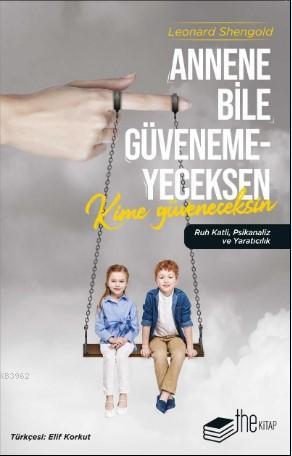 Annene Bile Güvenemeyeceksen Kime Güveneceksin; Ruh Katli, Psikanaliz ve Yaratıcılık