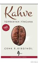 Kahve; Topraktan Fincana