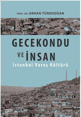 Gecekondu ve İnsan; İstanbul Varoş Kültürü