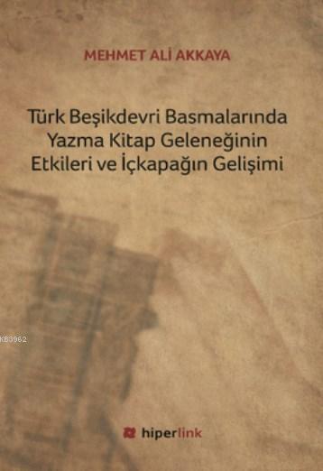 Türk Beşikdevri Basmalarında Yazma Kitap Geleneğinin Etkileri ve İçkapağın Gelişimi