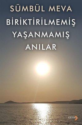 Biriktirilmemiş Yaşanmamış Anılar