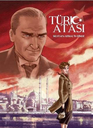 Türk Atası Mustafa Kemal'in İzinde