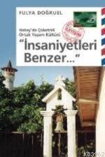 İnsaniyetleri Benzer... Hatay'da Çoketnili Ortak Yaşam Kültür