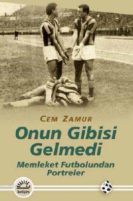 Onun Gibisi Gelmedi; Memleket Futbolundan Portreler