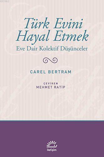 Türk Evini Hayal Etmek; Eve Dair Kolektif Düşünceler