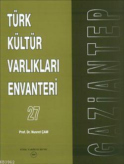 Türk Kültür Varlıkları Envanteri; 27 Gaziantep