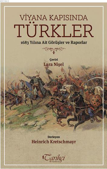 Viyana Kapısında Türkler; 1683 Yılına Ait Görüşler ve Raporlar