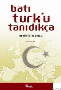 Batı Türk´ü Tanıdıkça