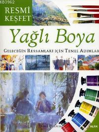 Resmi Keşfet - Yağlı Boya; Geleceğin Ressamları İçin Temel Adımlar