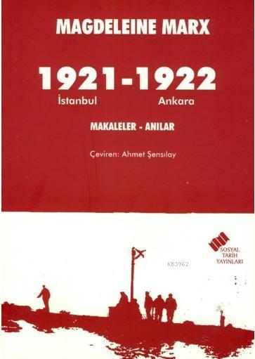 1921 İstanbul - 1922 Ankara; Makaleler, Anılar