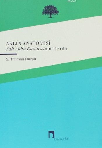 Aklın Anotomisi; Salt Aklın Eleştirisinin Teşrihi