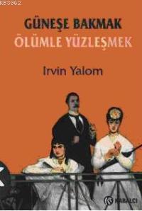 Güneşe Bakmak Ölümle Yüzleşmek