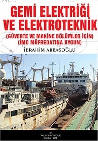 Gemi Elektriği ve Elektroteknik; (Güverte ve Makine Bölümleri İçin) (IMO Müfredatına Uygun)