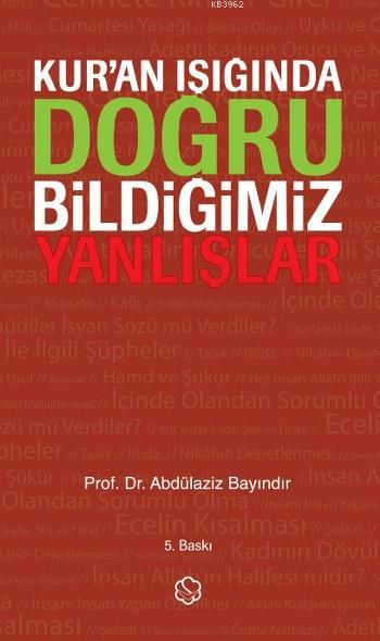 Kur'an Işığında Doğru Bildiğimiz Yanlışlar (Ciltli)