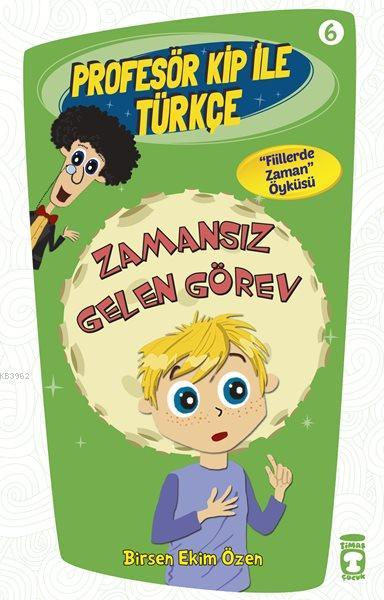 Zamansız Gelen Görev; Profesör Kip ile Türkçe - 6, +9 Yaş