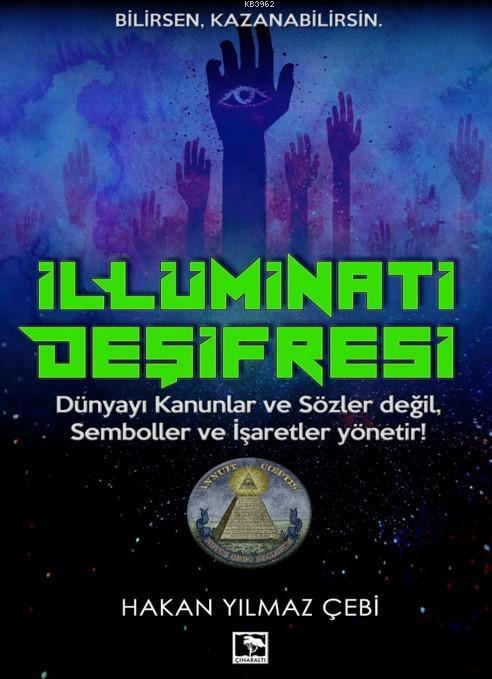 İllüminati Deşifresi; Dünyayı Kanunlar ve Sözler Değil, Semboller ve İşaretler Yönetir