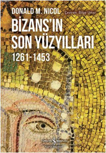 Bizans'ın Son Yüzyılları 1261-1453