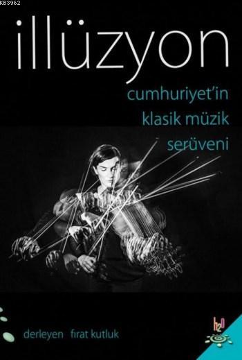 İllüzyon; Cumhuriyet'in Klasik Müzik Serüveni