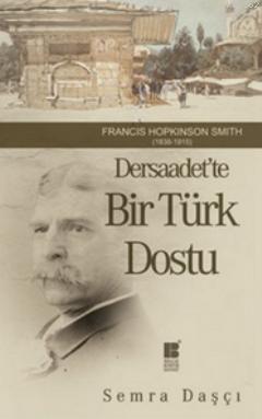 Dersaadet'te Bir Türk Dostu; Francis Hopkinson Smith 1838-1915