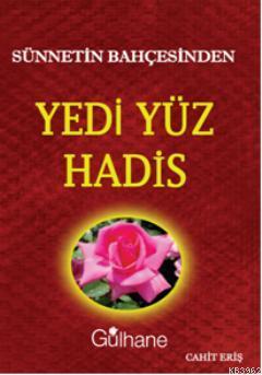 Sünnetin Bahçesinden Yedi Yüz Hadis