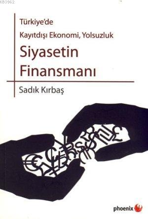 Siyasetin Finansmanı; Türkiye'de Kayıtdışı Ekonomi, Yolsuzluk