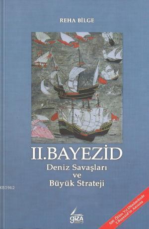 II.Bayezid Deniz Savaşları ve Büyük Strateji