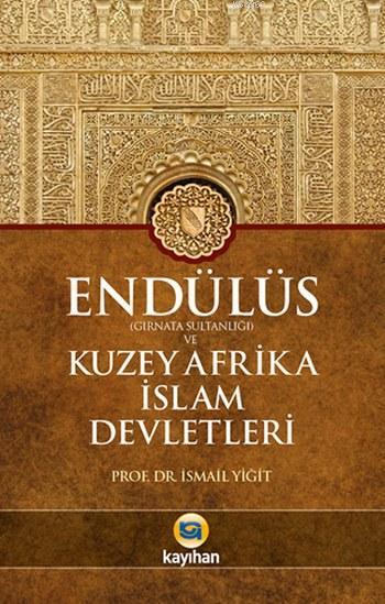 Endülüs (Gırnata Sultanlığı) ve Kuzey Afrika İslam Devletleri