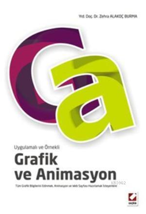 Grafik ve Animasyon; Tüm Grafik Bilgilerini Edinmek, Animasyon ve Web Sayfası Hazırlamak İsteyenlere
