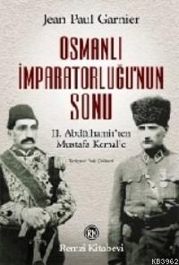 Osmanlı İmparatorluğu'nun Sonu; II. Abdülhamid'ten Mustafa Kemal'e (Hafif Hasarlı)