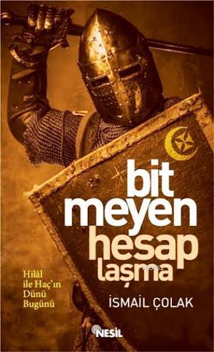 Bitmeyen Hesaplaşma; Hilal İle Haçın Bin Yıllık Mücadelesi