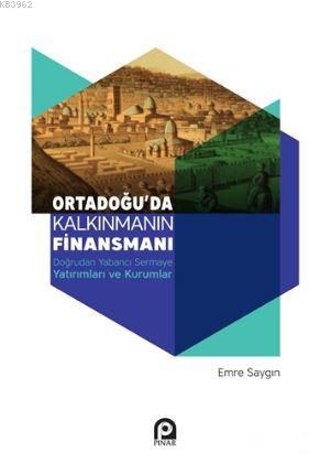 Ortadoğu'da Kalkınmanın Finansmanı; Doğrudan Yabancı Sermaye Yatırımları ve Kurumları